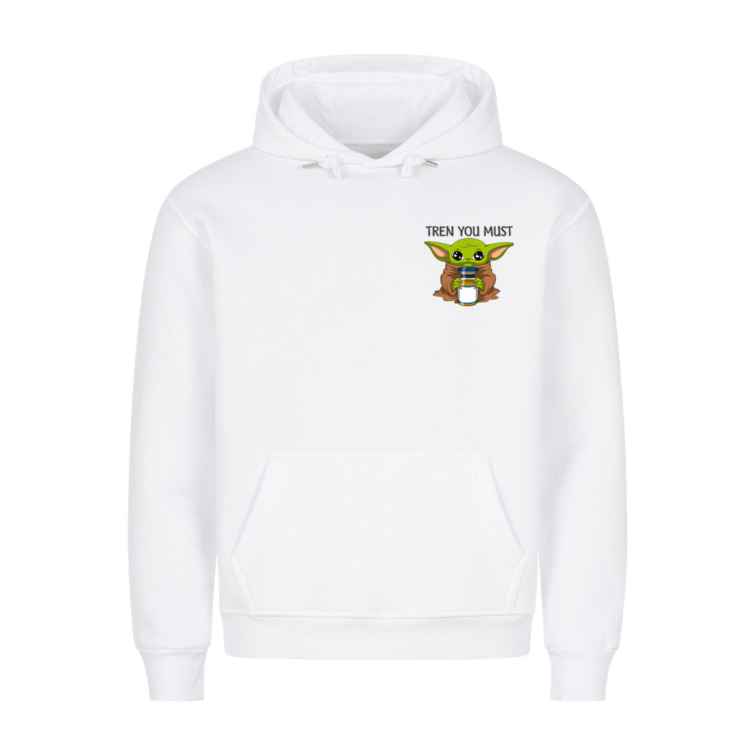 Tren you must Hoodie