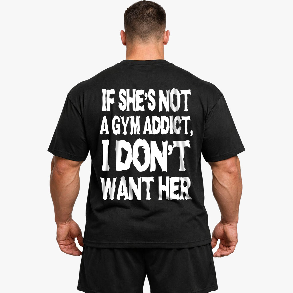Gym Addict (Backprint) Oversized Shirt