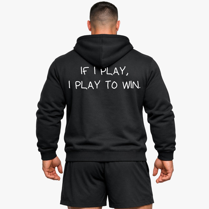 If I play, I play to win (Backprint) Hoodie