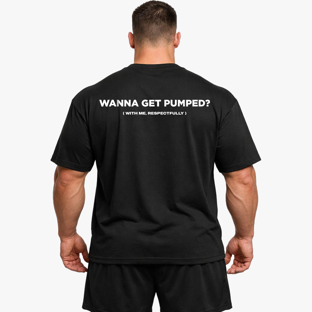 Wanna Get Pumped (Backprint) Oversized Shirt