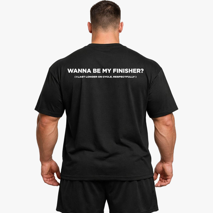 Wanna Be My Finisher (Backprint) Oversized Shirt