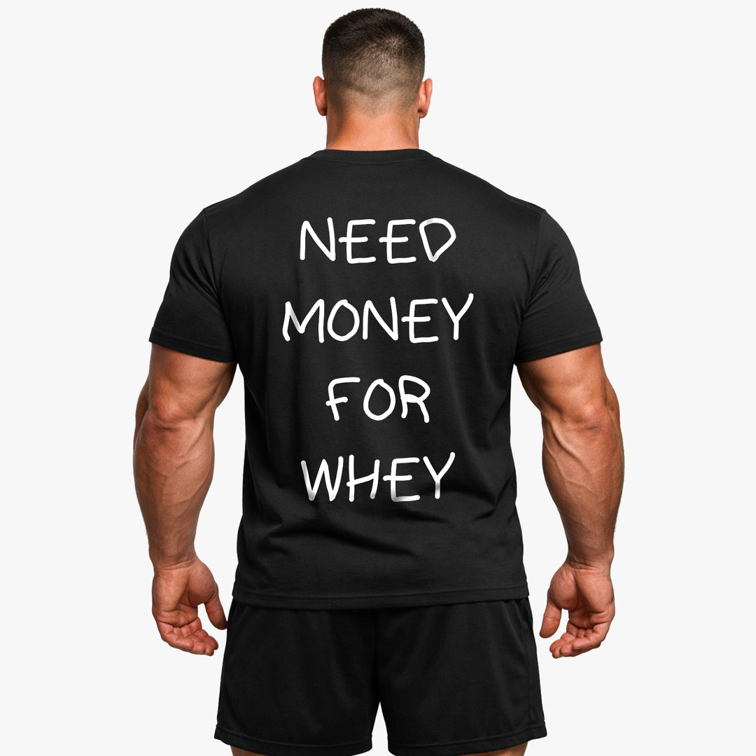 NEED MONEY FOR WHEY (Backprint) Shirt