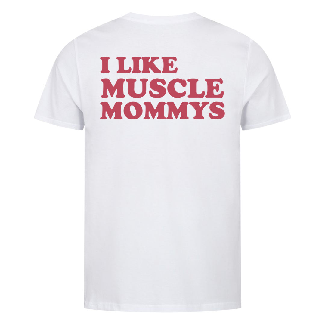 I Like Muscle Mommys (Backprint) Shirt