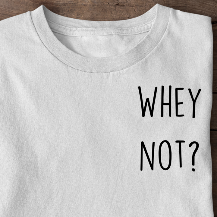 whey not Shirt